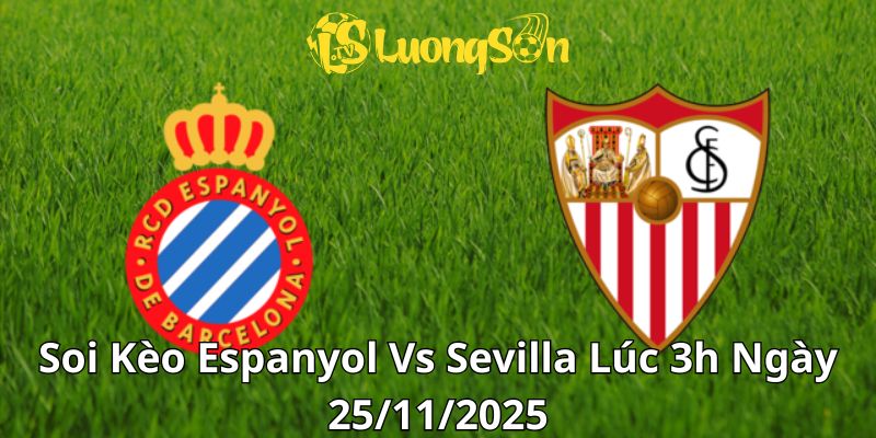 Soi Kèo Espanyol Vs Sevilla Lúc 3h Ngày 25/11/2025